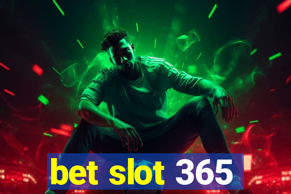 bet slot 365