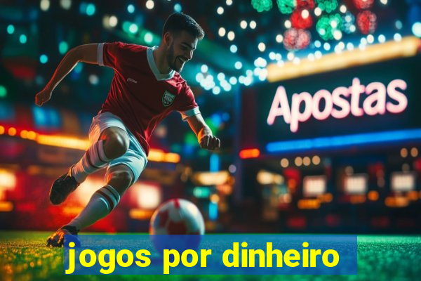 jogos por dinheiro