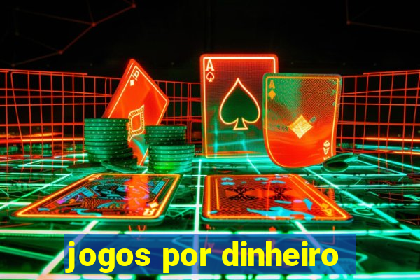 jogos por dinheiro