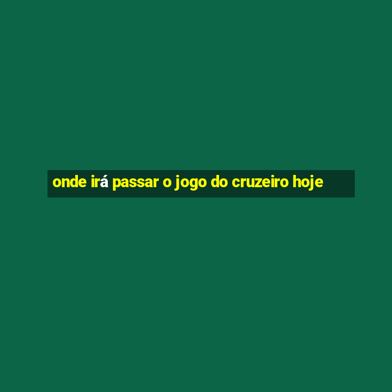 onde irá passar o jogo do cruzeiro hoje