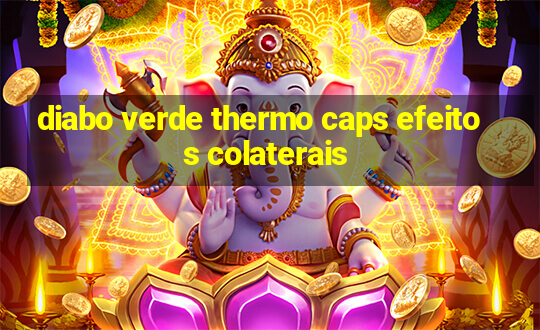 diabo verde thermo caps efeitos colaterais