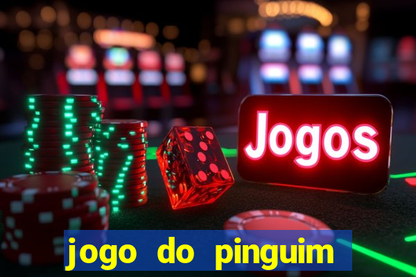 jogo do pinguim que ganha dinheiro