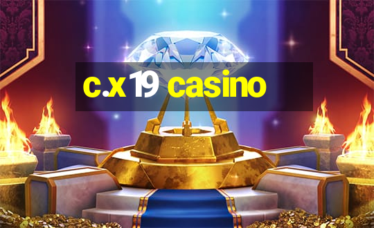 c.x19 casino