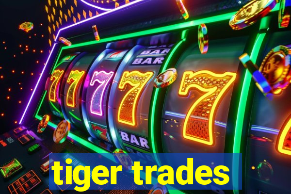 tiger trades