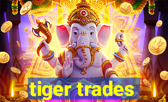 tiger trades