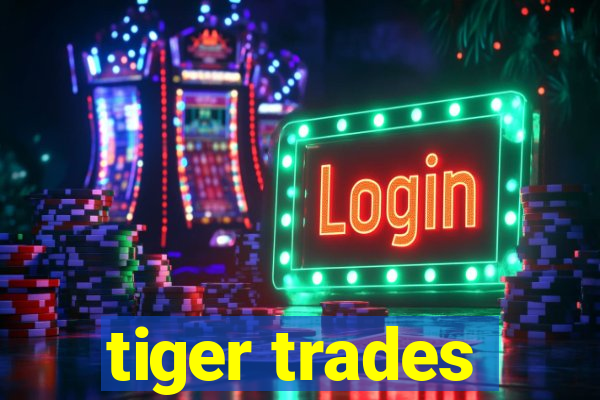 tiger trades