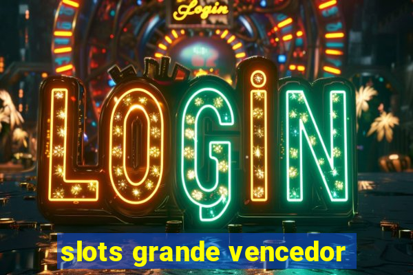 slots grande vencedor