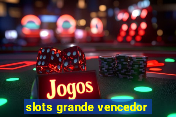 slots grande vencedor