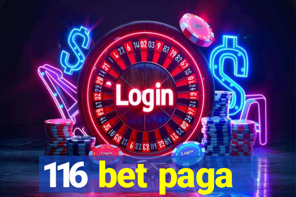 116 bet paga