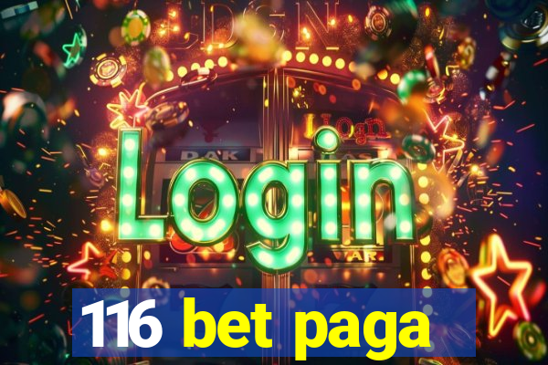 116 bet paga