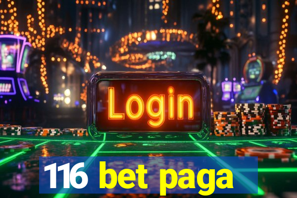 116 bet paga