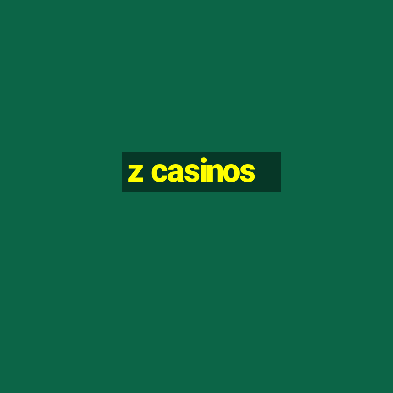 z casinos