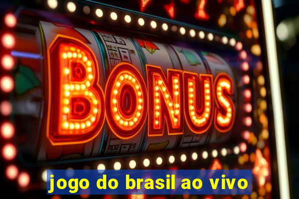 jogo do brasil ao vivo