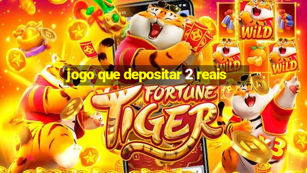 jogo que depositar 2 reais