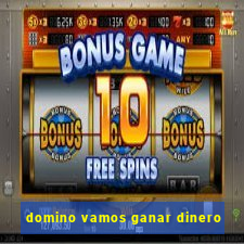 domino vamos ganar dinero