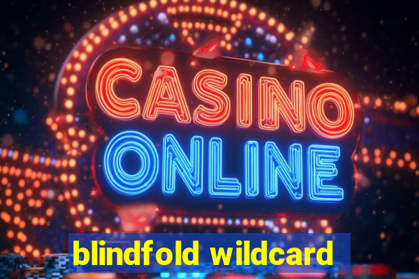 blindfold wildcard