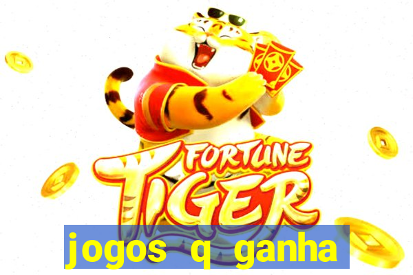 jogos q ganha dinheiro de verdade