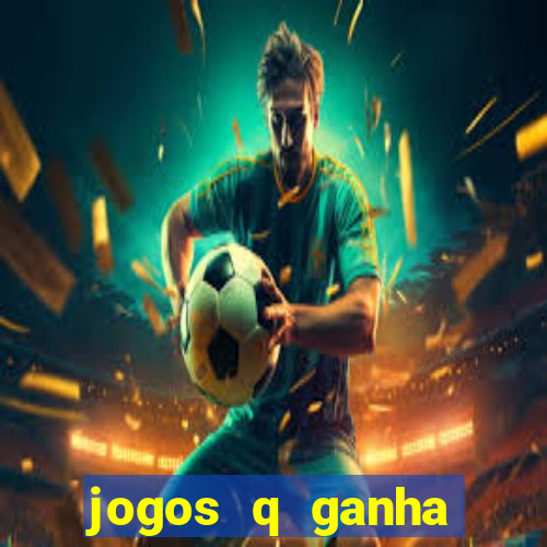 jogos q ganha dinheiro de verdade