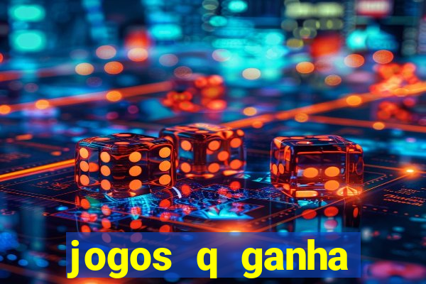 jogos q ganha dinheiro de verdade