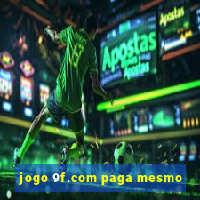 jogo 9f.com paga mesmo