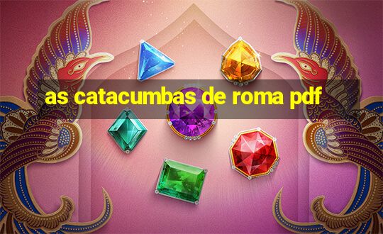 as catacumbas de roma pdf