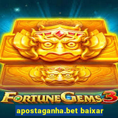 apostaganha.bet baixar