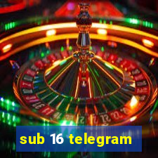 sub 16 telegram