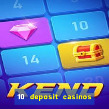 10 deposit casinos free spins