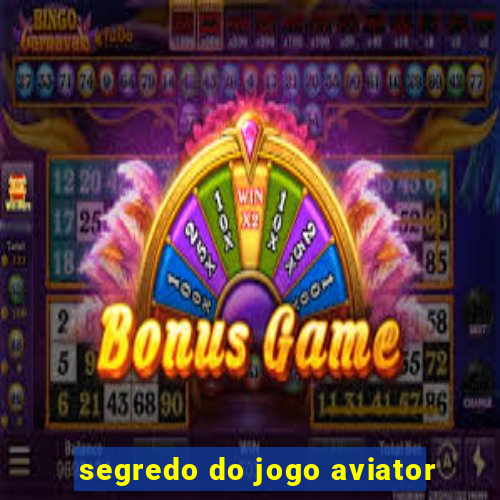 segredo do jogo aviator