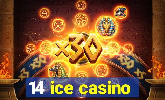 14 ice casino