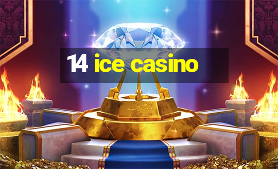 14 ice casino