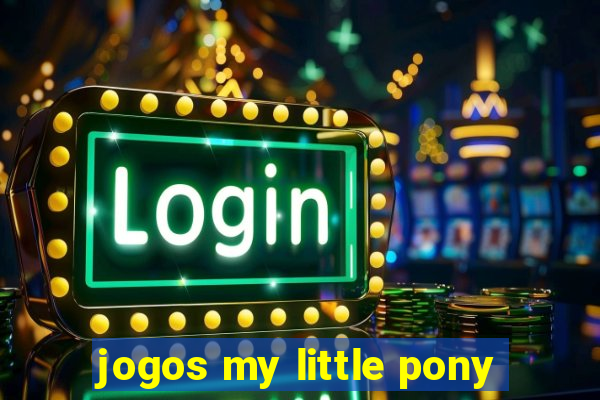 jogos my little pony