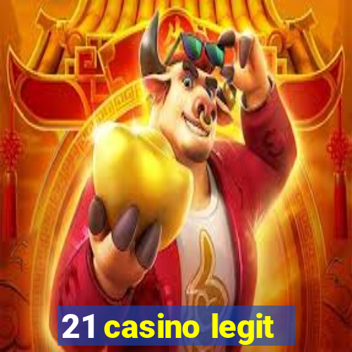 21 casino legit