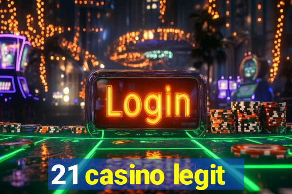 21 casino legit