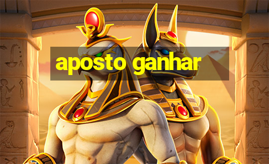 aposto ganhar