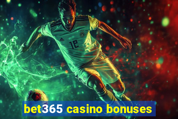 bet365 casino bonuses