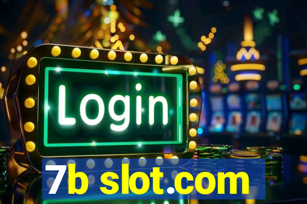 7b slot.com