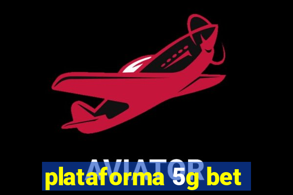 plataforma 5g bet