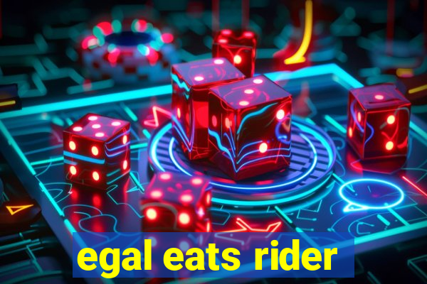 egal eats rider