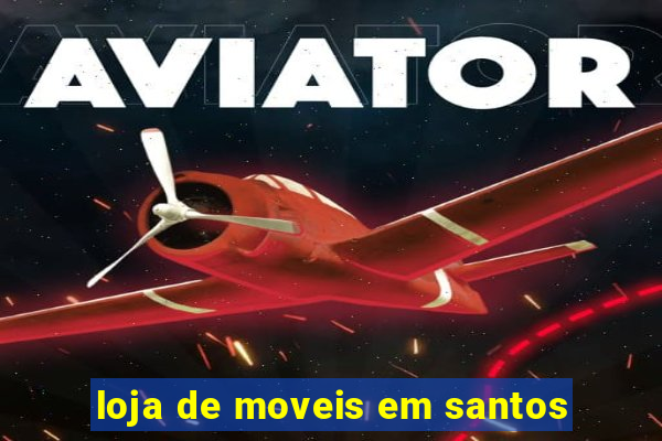 loja de moveis em santos