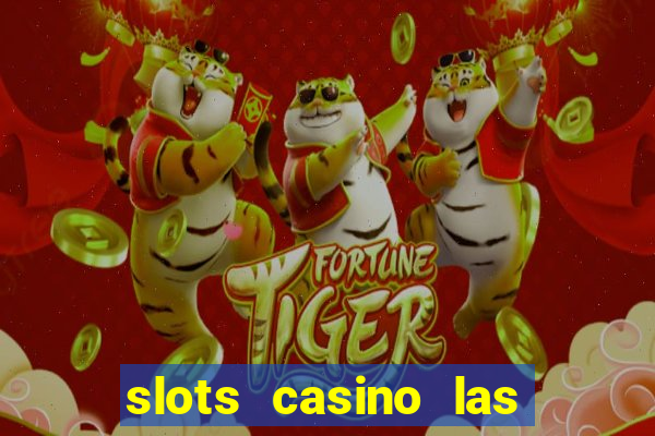 slots casino las vegas slots