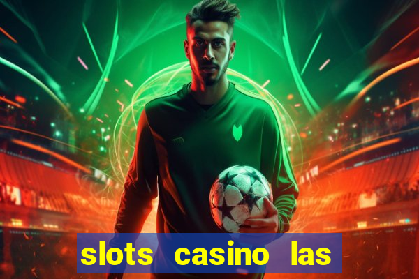 slots casino las vegas slots