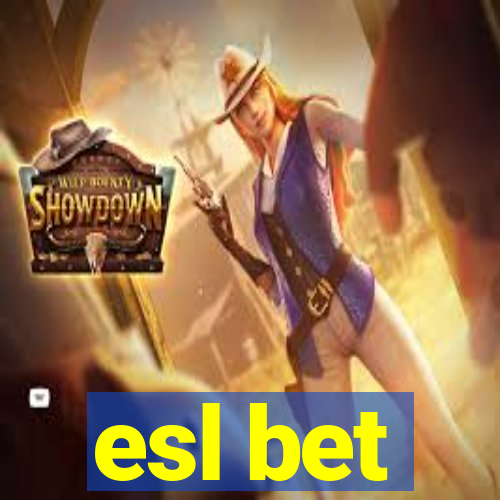 esl bet