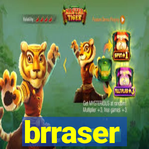 brraser