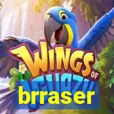 brraser