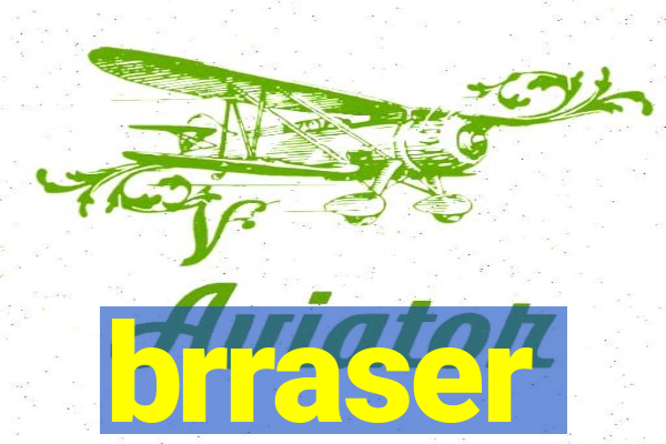 brraser