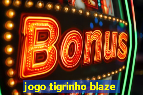 jogo tigrinho blaze