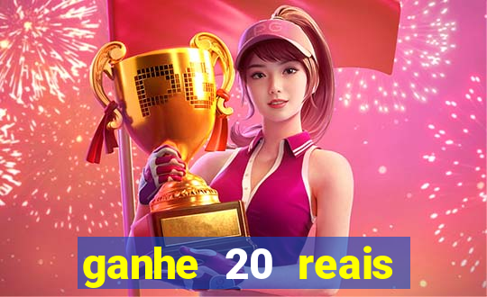 ganhe 20 reais para apostar cassino