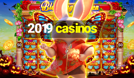 2019 casinos