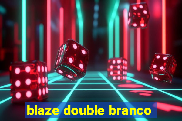 blaze double branco